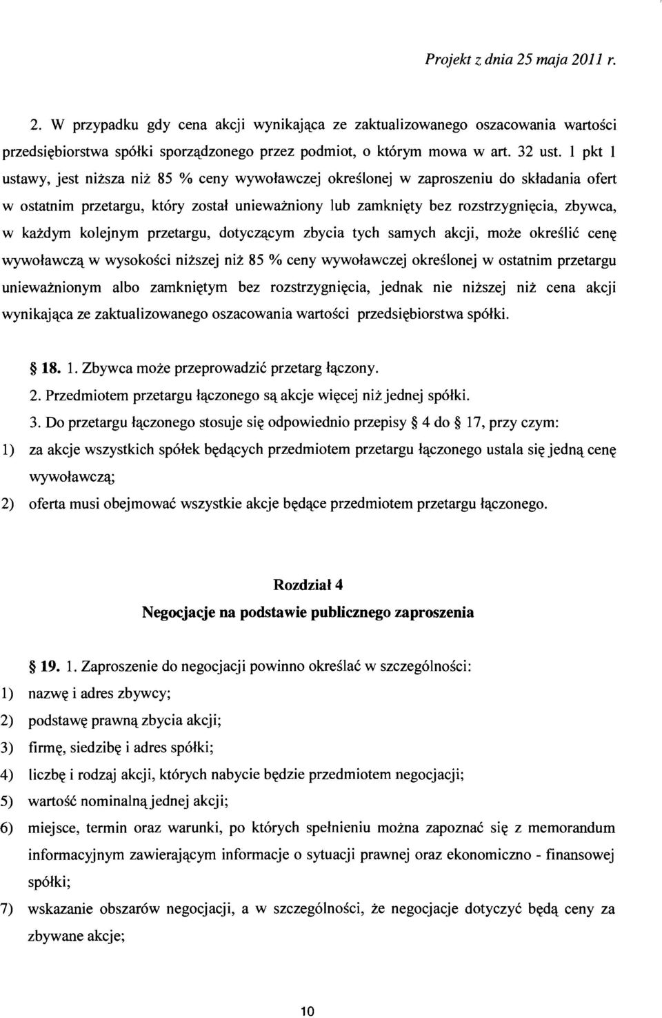 kolejnym przetargu, dotyczacym zbycia tych samych akcji, moze okreslic cene wywolawcza w wysokosci nizszej niz 85 % ceny wywolawczej okreslonej w ostatnim przetargu uniewaznionym alba zamknietym bez