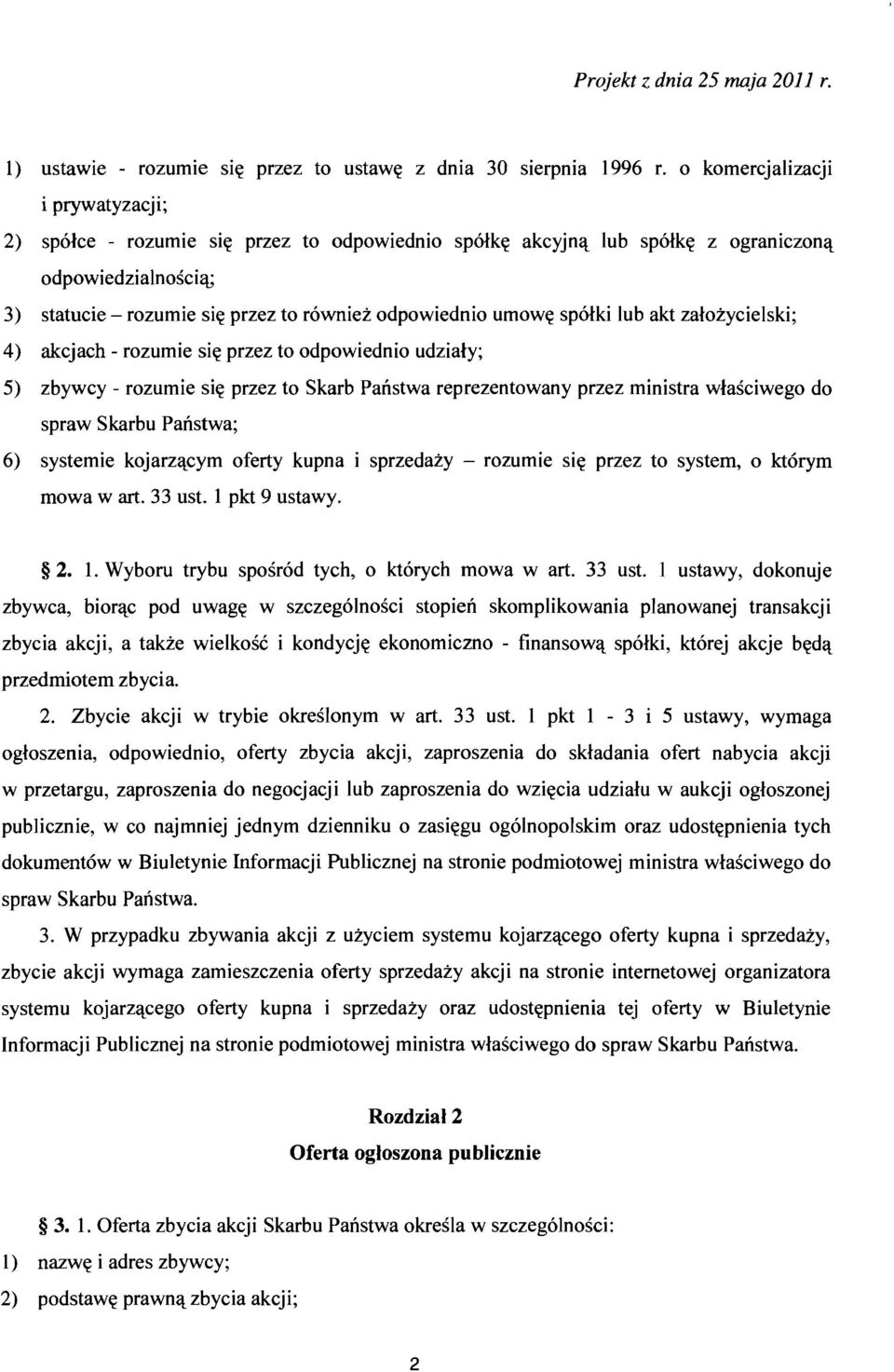 spolki lub akt zalozycielski; 4) akcjach - rozumie sie przez to odpowiednio udzialy; 5) zbywcy - rozumie sie przez to Skarb Panstwa reprezentowany przez ministra wlasciwego do spraw Skarbu Panstwa;