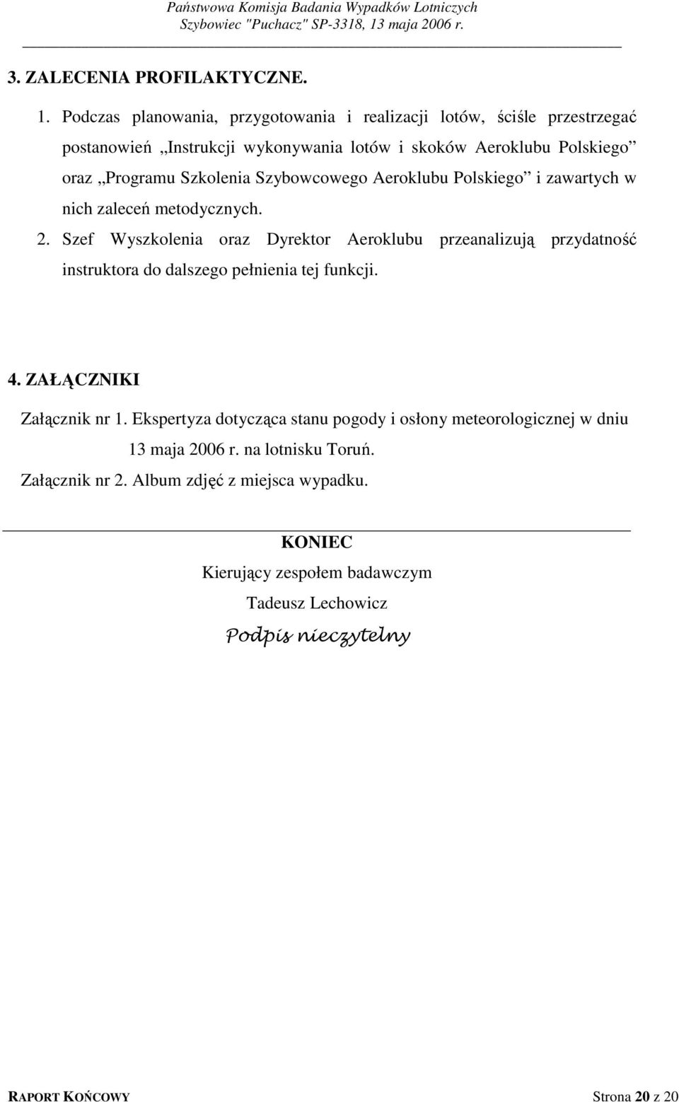 Szybowcowego Aeroklubu Polskiego i zawartych w nich zaleceń metodycznych. 2.