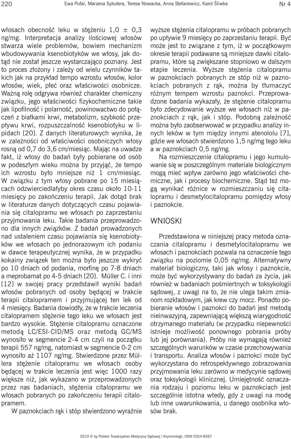 Jest to proces złożony i zależy od wielu czynników takich jak na przykład tempo wzrostu włosów, kolor włosów, wiek, płeć oraz właściwości osobnicze.