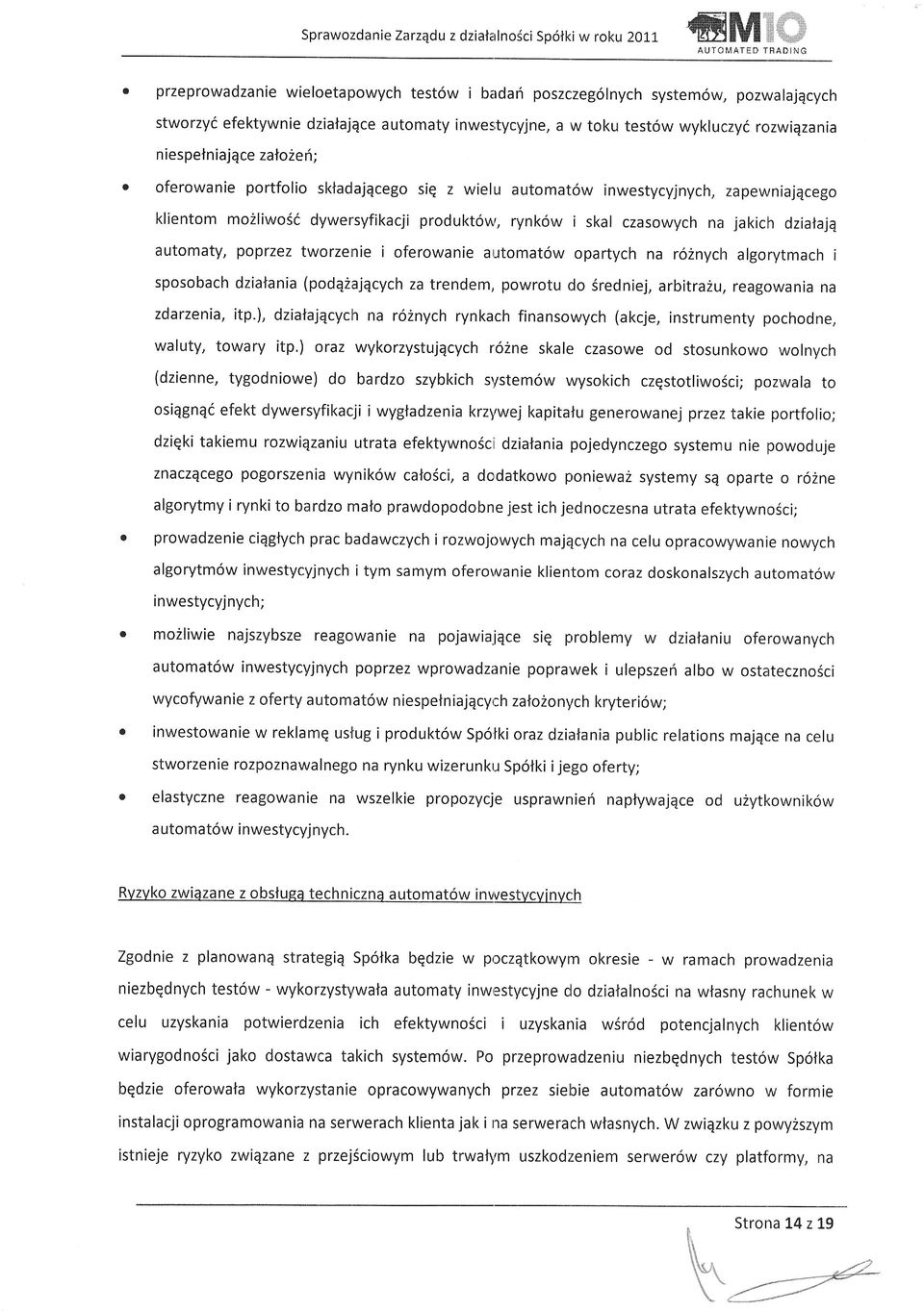 rozwiqzania n ies peln iaj qce zalo2en; oferowanie portfolio sktadajqcego siq z wielu automat6w inwestycyjnych, zapewniajqcego klientom mozliwosi dywersyfikacji produkt6u,r, rynk6w i skal czasowych