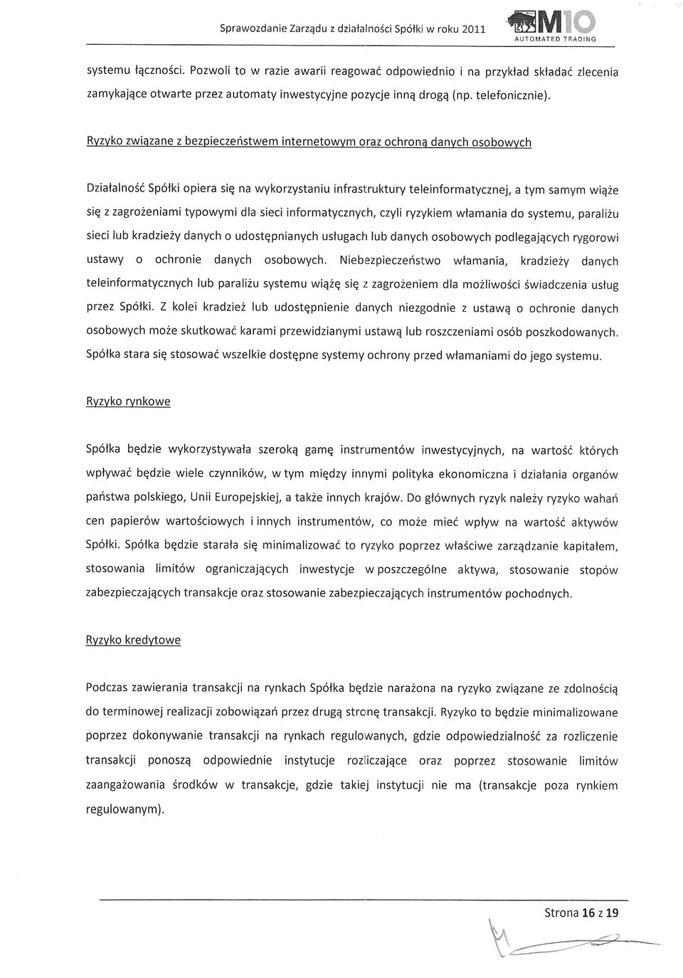 Rvzvko zwiazane z bezpieczefistwem internetowvm oraz ochrona danvch osobowvch Dzialalno6i Sp6lki opiera siq na wykorzystaniu infrastruktury teleinformatycznej, a tym samym wiqze siq z zagrozeniami