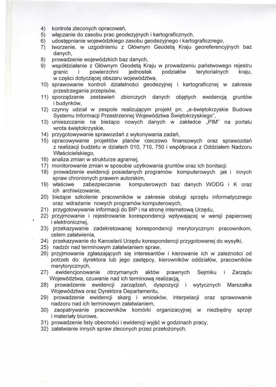 jednostek podzialow terytorialnych kraju, w czesci dotyczacej obszaru wojew6dztwa, 10) sprawowanie kontroli dzialalnosci geodezyjnej i kartograficznej w zakresie przestrzegania przepis6w, 11)