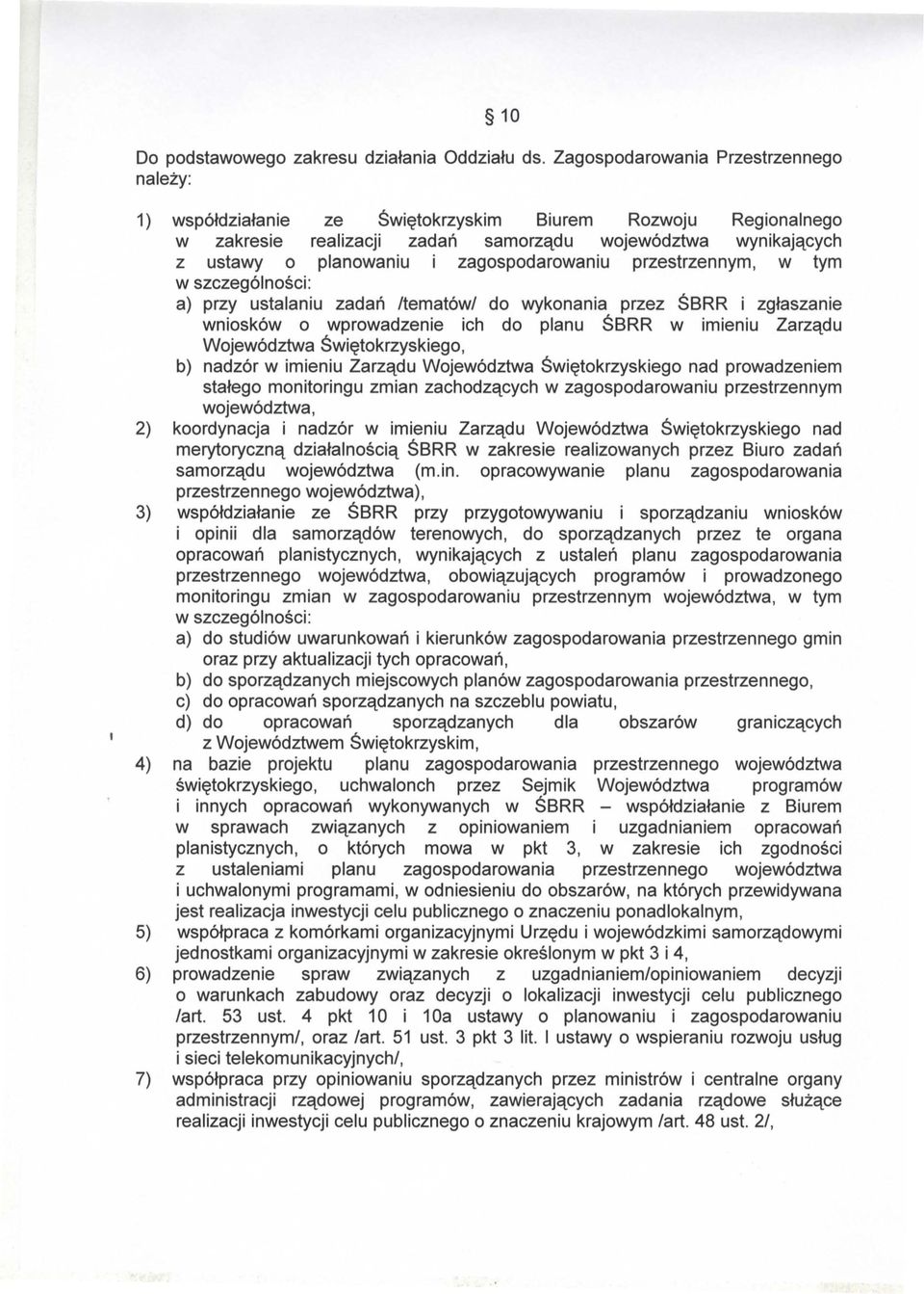 zagospodarowaniu przestrzennym, w tym w szczeqolnosci: a) przy ustalaniu zadari Itemat6wl do wykonania przez SBRR i zqlaszanie wniosk6w 0 wprowadzenie ich do planu SBRR w imieniu Zarzadu Wojew6dztwa