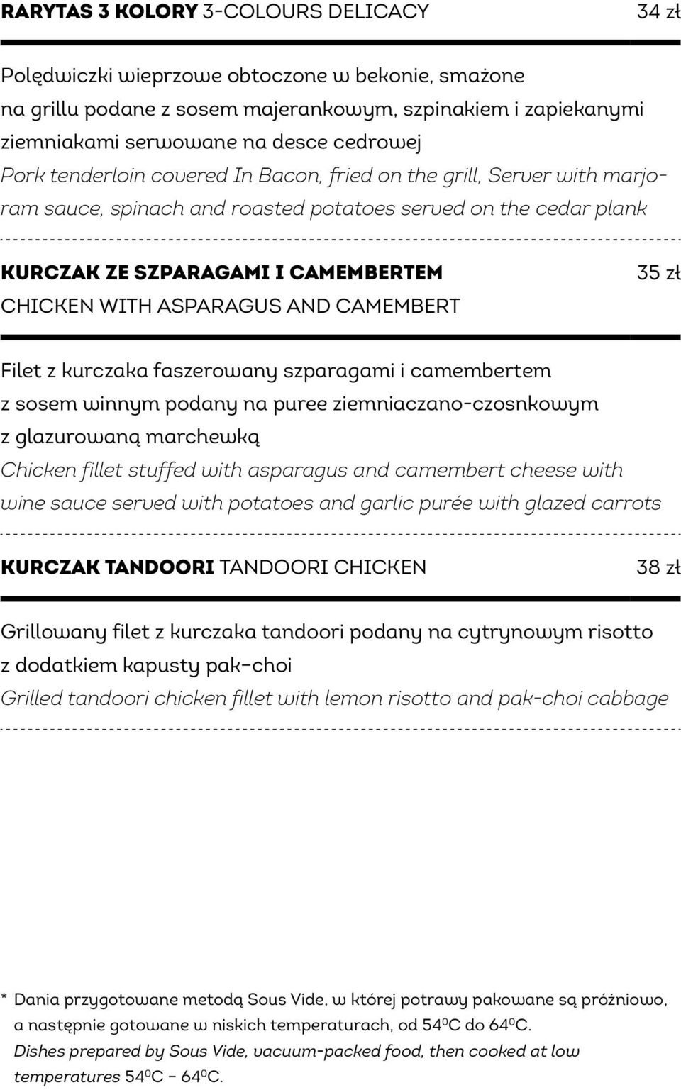 Camembert 35 zł Filet z kurczaka faszerowany szparagami i camembertem z sosem winnym podany na puree ziemniaczano-czosnkowym z glazurowaną marchewką Chicken fillet stuffed with asparagus and