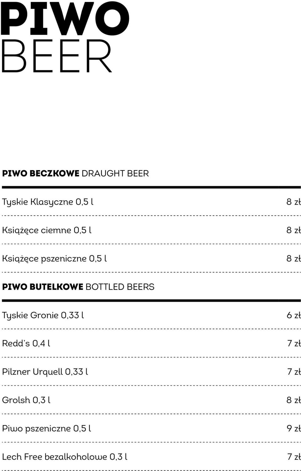 beers Tyskie Gronie 0,33 l 6 zł Redd s 0,4 l 7 zł Pilzner Urquell 0,33 l 7