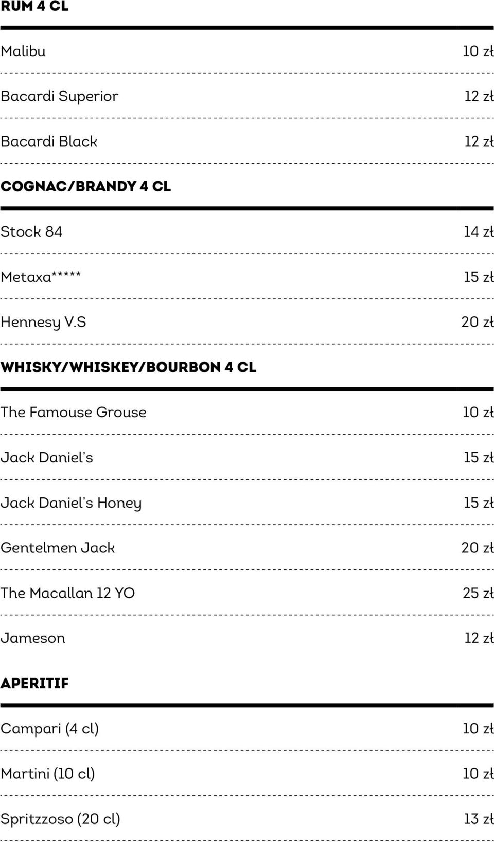 S 20 zł whisky/whiskey/bourbon 4 cl The Famouse Grouse Jack Daniel s 15 zł Jack Daniel