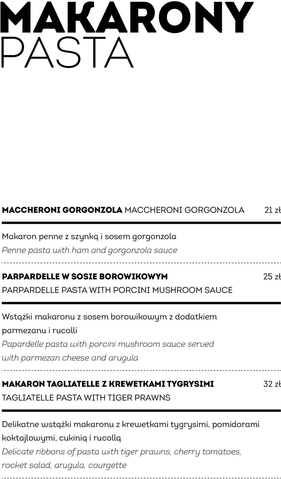 porcini mushroom sauce served with parmezan cheese and arugula Makaron Tagliatelle z krewetkami tygrysimi Tagliatelle Pasta with Tiger Prawns 32 zł Delikatne