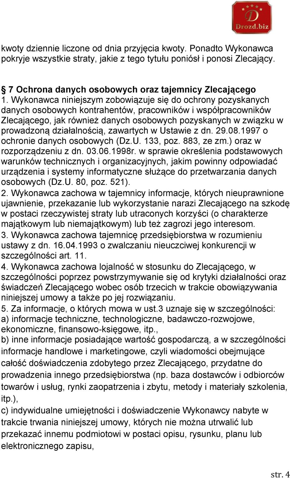 działalnością, zawartych w Ustawie z dn. 29.08.1997 o ochronie danych osobowych (Dz.U. 133, poz. 883, ze zm.) oraz w rozporządzeniu z dn. 03.06.1998r.