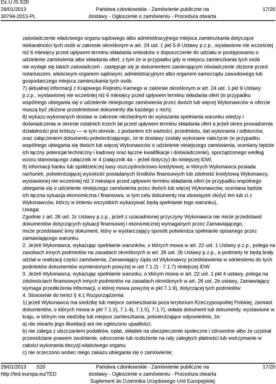 z.p., wystawione nie wcześniej niż 6 miesięcy przed upływem terminu składania wniosków o dopuszczenie do udziału w postępowaniu o udzielenie zamówienia albo składania ofert, z tym że w przypadku gdy