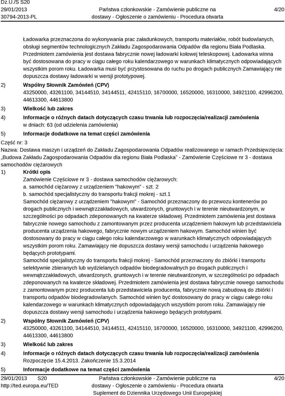 Ładowarka winna być dostosowana do pracy w ciągu całego roku kalendarzowego w warunkach klimatycznych odpowiadających wszystkim porom roku.