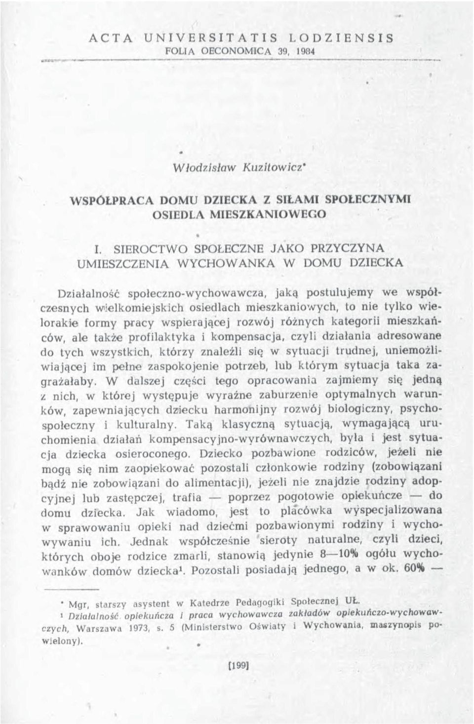 nie tylko wielorakie formy pracy w spierającej rozwój różnych kategorii m ieszkańców, ale także profilaktyka i kompensacja, czyli działania adresowane do tych wszystkich, którzy znaleźli się w