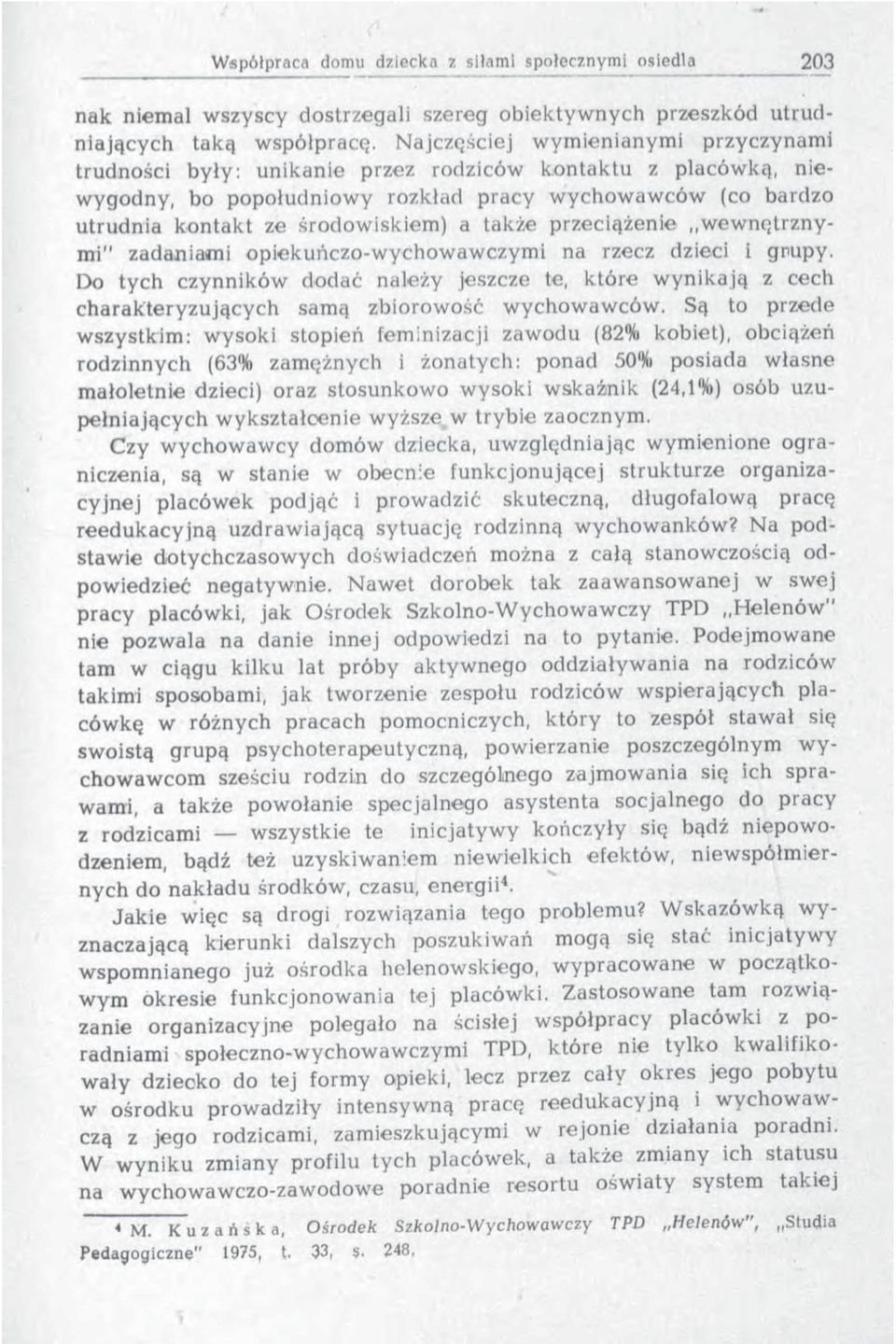 także przeciążenie w e w n ę trz n y- mi" zadaniami opiekuńczo-wychowawczymi na rzecz dzieci i grupy.