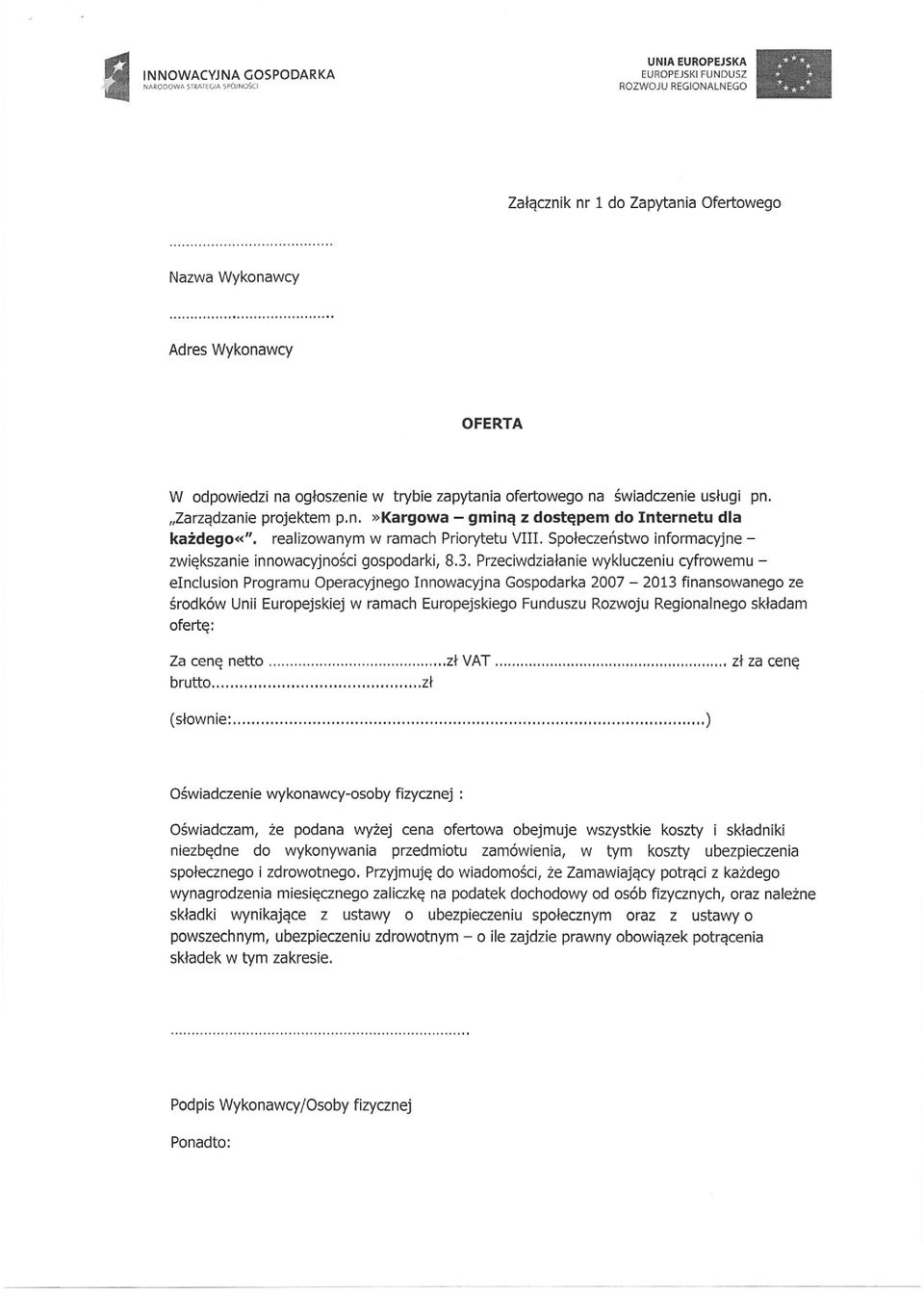 Przeciwdziałanie wykluczeniu cyfrowemu - einclusion Programu Operacyjnego Innowacyjna Gospodarka 2007-2013 finansowanego ze środków Unii Europejskiej w ramach Europejskiego Funduszu Rozwoju