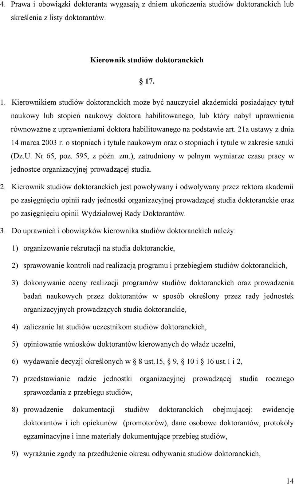 doktora habilitowanego na podstawie art. 21a ustawy z dnia 14 marca 2003 r. o stopniach i tytule naukowym oraz o stopniach i tytule w zakresie sztuki (Dz.U. Nr 65, poz. 595, z późn. zm.