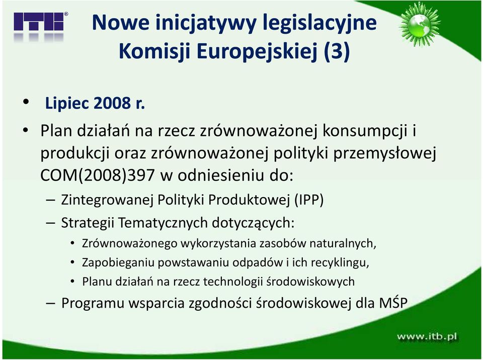 zrównoważonej polityki przemysłowej COM(2008)397 w odniesieniu do: Zintegrowanej Polityki Produktowej (IPP) Strategii