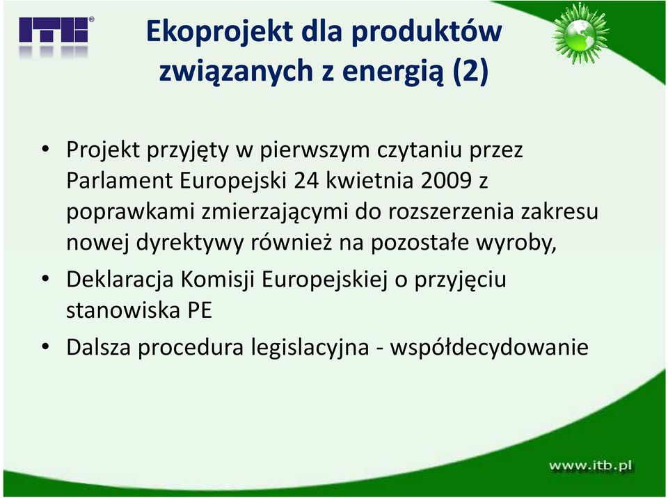 rozszerzenia zakresu nowej dyrektywy również na pozostałe wyroby, Deklaracja