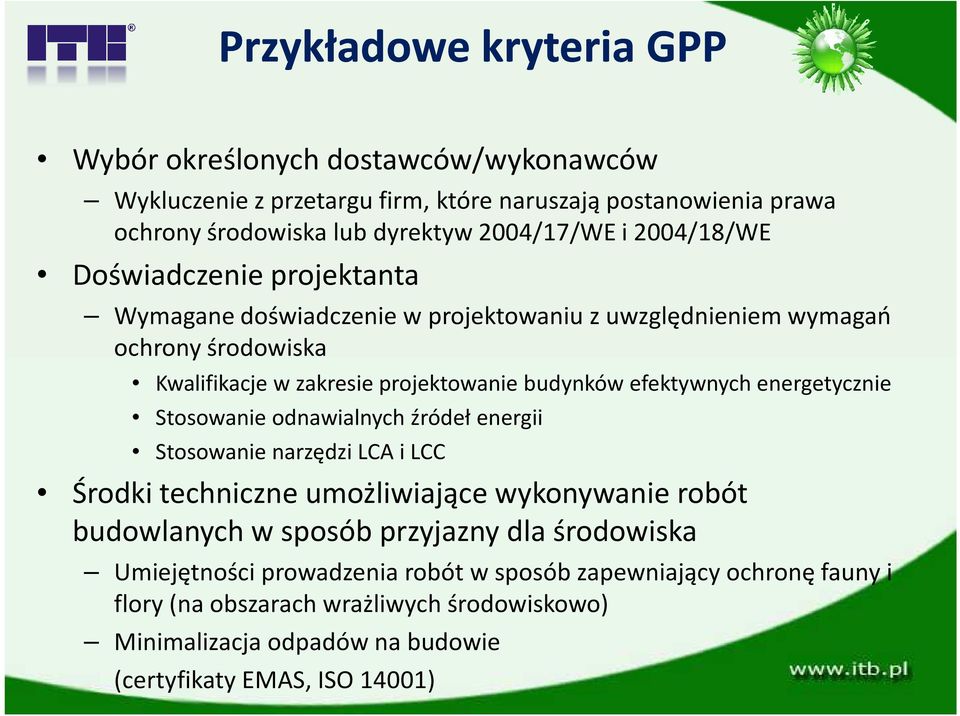 efektywnych energetycznie Stosowanie odnawialnych źródeł energii Stosowanie narzędzi LCA i LCC Środki techniczne umożliwiające wykonywanie robót budowlanych w sposób przyjazny