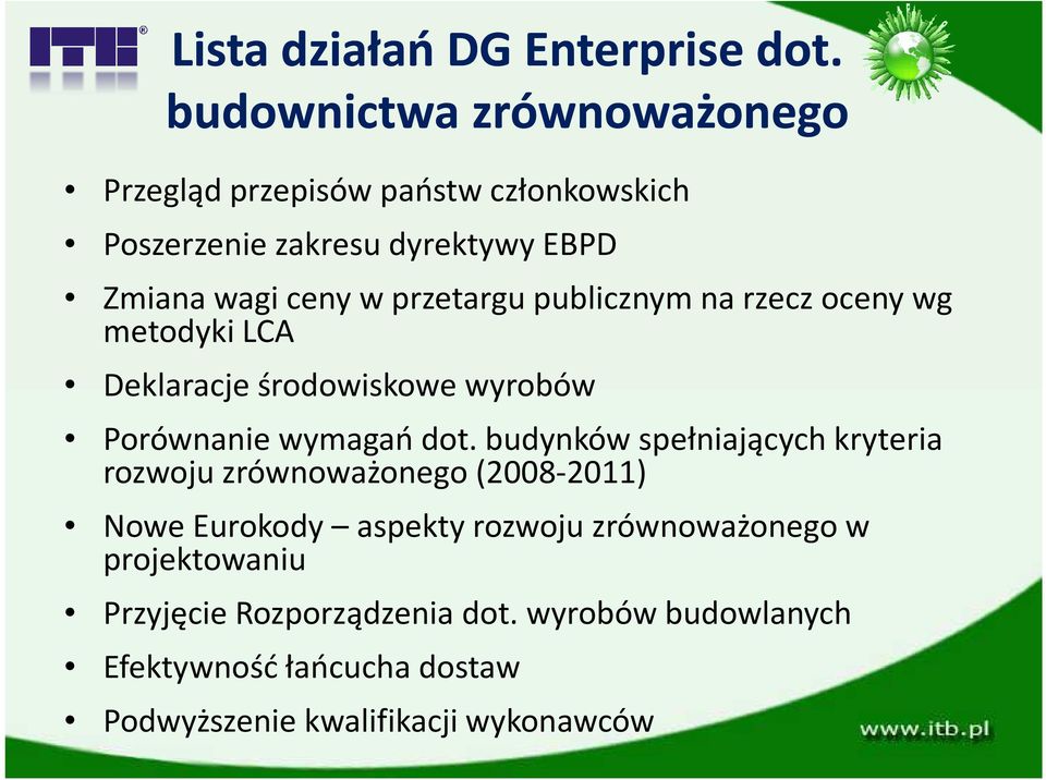 przetargu publicznym na rzecz oceny wg metodyki LCA Deklaracje środowiskowe wyrobów Porównanie wymagań dot.