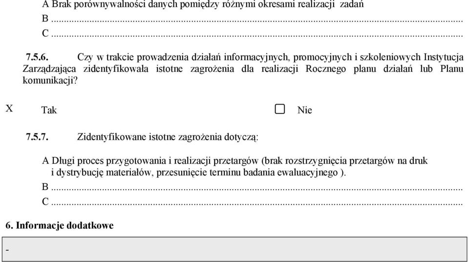 dla realizacji Rocznego planu działań lub Planu komunikacji? X Tak Nie 7.