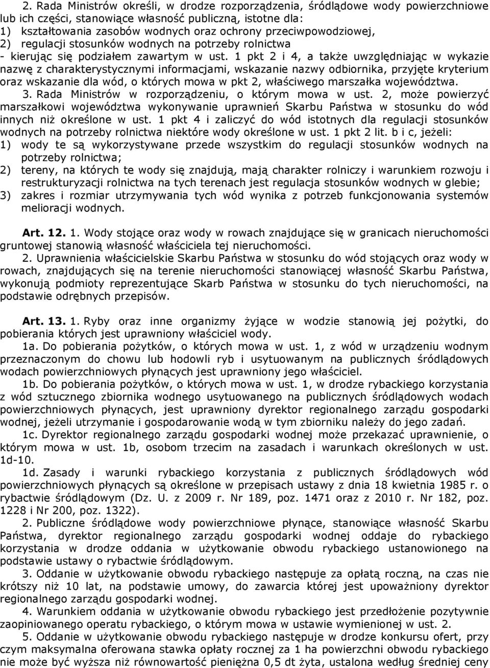 1 pkt 2 i 4, a także uwzględniając w wykazie nazwę z charakterystycznymi informacjami, wskazanie nazwy odbiornika, przyjęte kryterium oraz wskazanie dla wód, o których mowa w pkt 2, właściwego