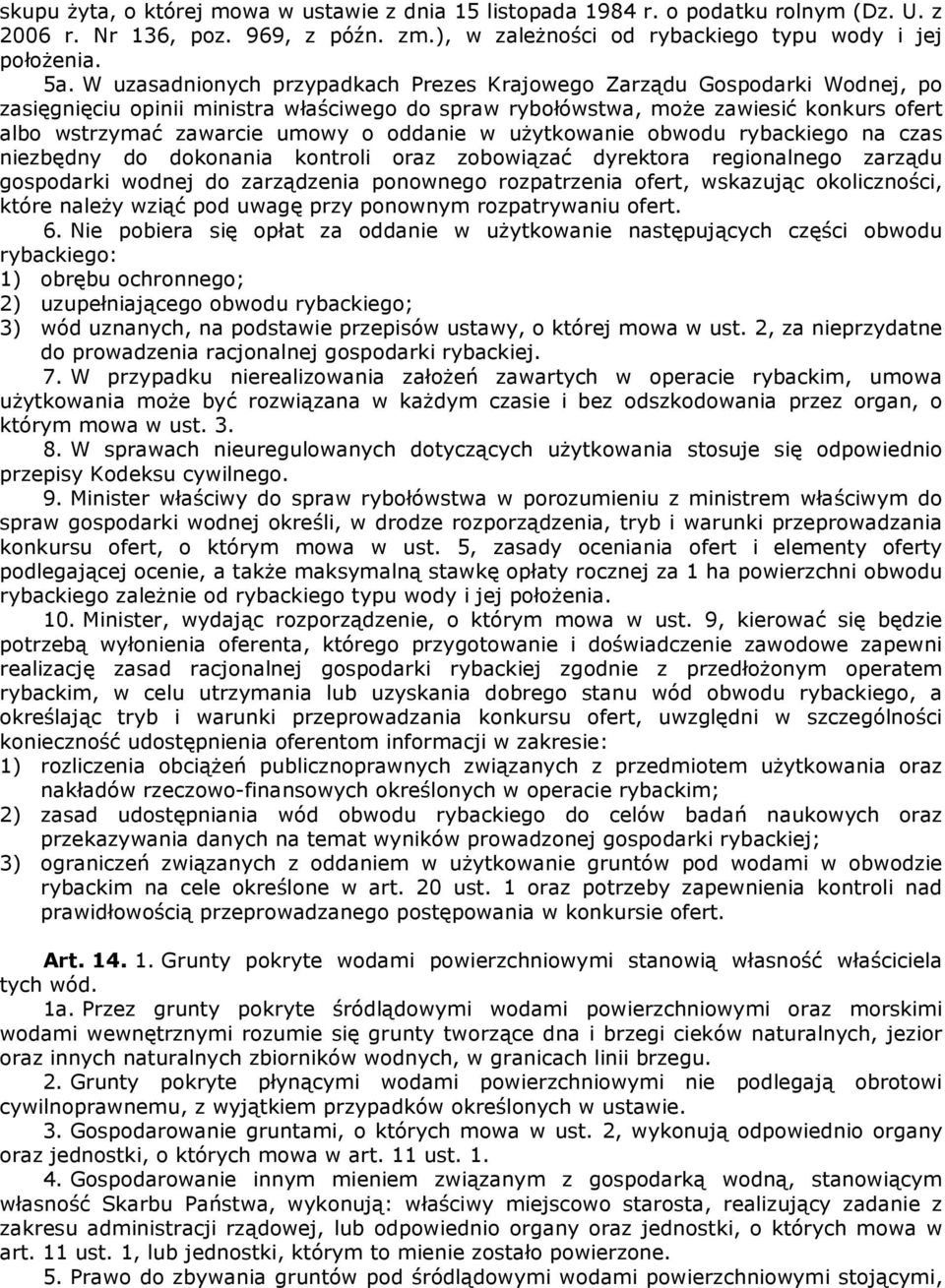 oddanie w użytkowanie obwodu rybackiego na czas niezbędny do dokonania kontroli oraz zobowiązać dyrektora regionalnego zarządu gospodarki wodnej do zarządzenia ponownego rozpatrzenia ofert, wskazując