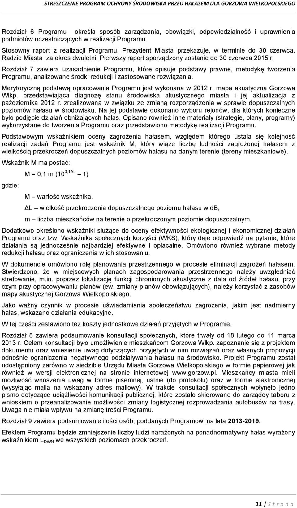 Rozdział 7 zawiera uzasadnienie Programu, które opisuje podstawy prawne, metodykę tworzenia Programu, analizowane środki redukcji i zastosowane rozwiązania.