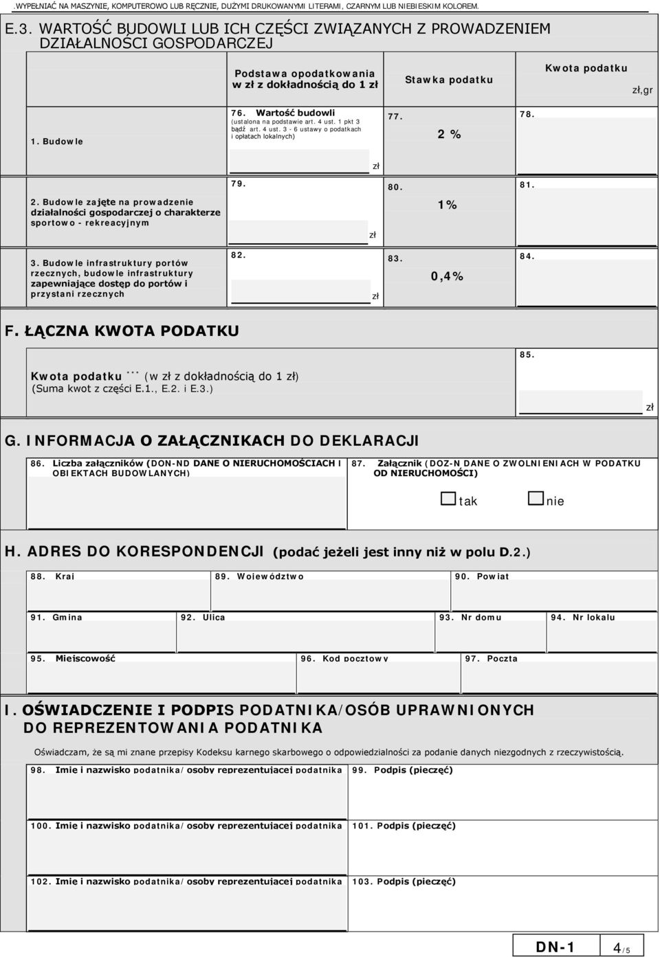 1 pkt 3 bądź art. 4 ust. 3-6 ustawy o podatkach i opłatach lokalnych) 77. 2 % 78. 79. 80. 81. 2. Budowle zajęte na prowadzenie działalności gospodarczej o charakterze sportowo - rekreacyjnym 1% 3.