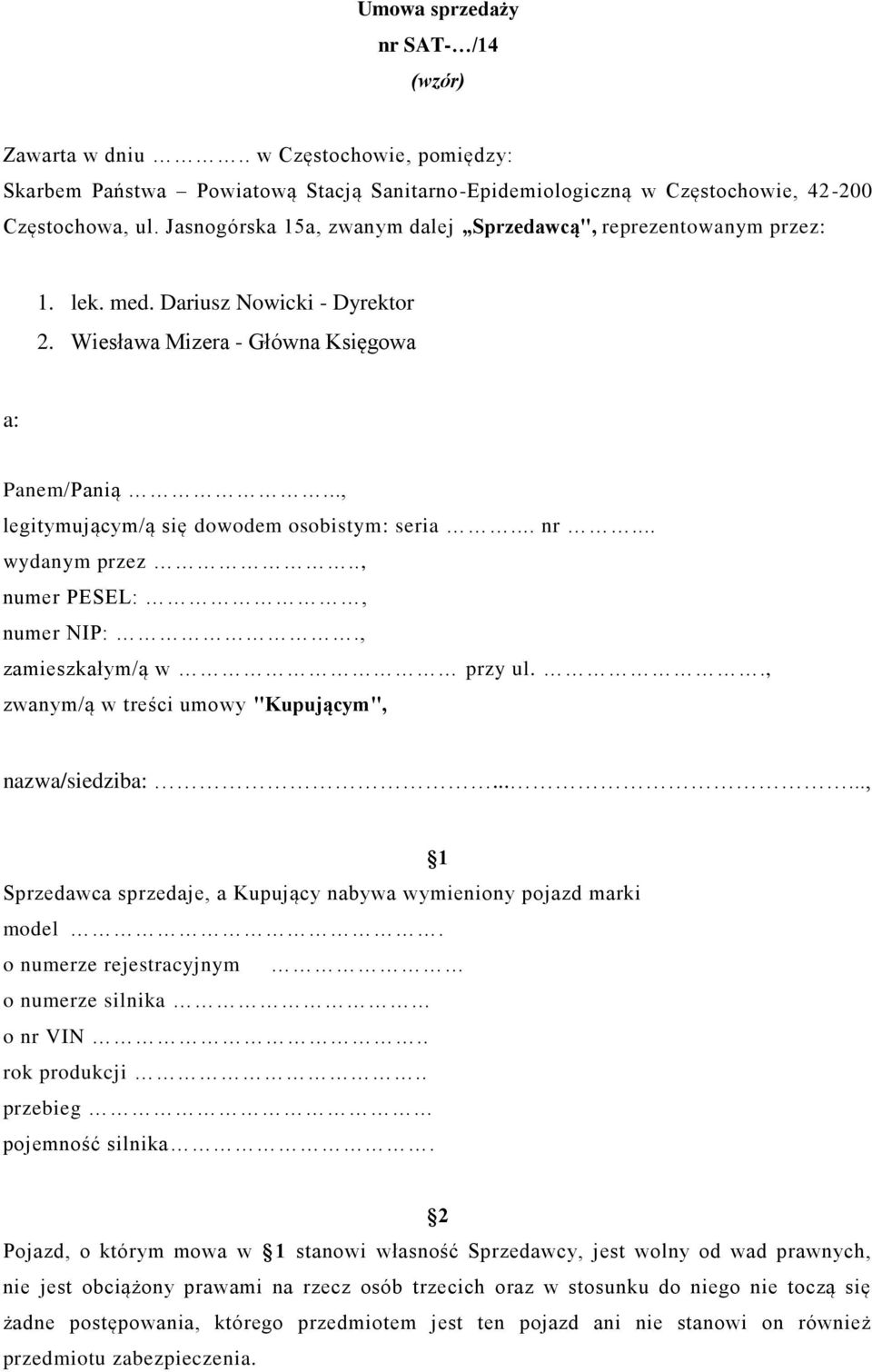 .., legitymującym/ą się dowodem osobistym: seria... nr... wydanym przez.., numer PESEL:, numer NIP:., zamieszkałym/ą w przy ul.., zwanym/ą w treści umowy "Kupującym", nazwa/siedziba:.