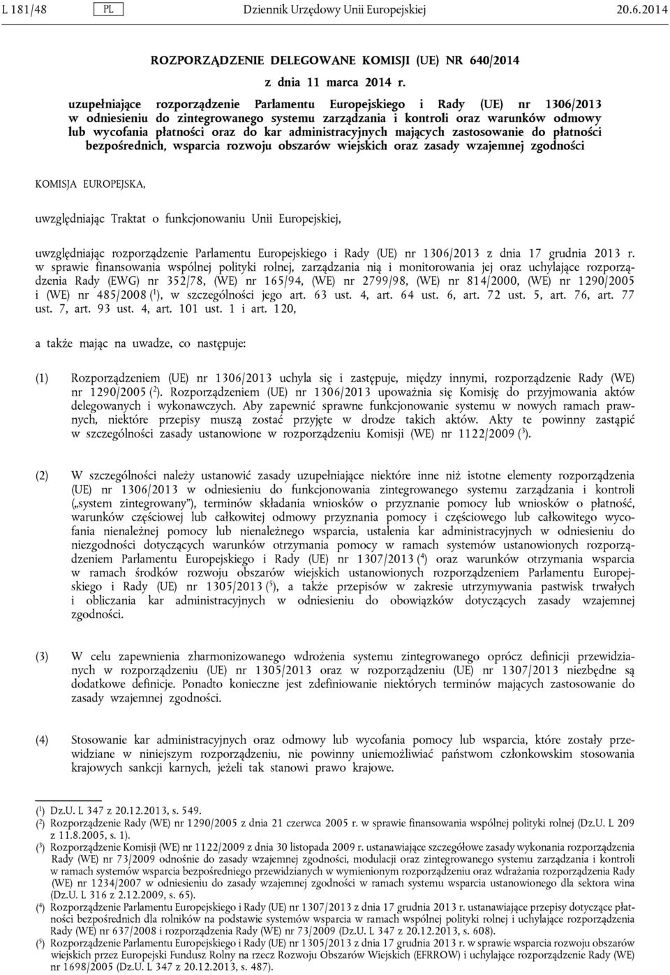 administracyjnych mających zastosowanie do płatności bezpośrednich, wsparcia rozwoju obszarów wiejskich oraz zasady wzajemnej zgodności KOMISJA EUROPEJSKA, uwzględniając Traktat o funkcjonowaniu Unii