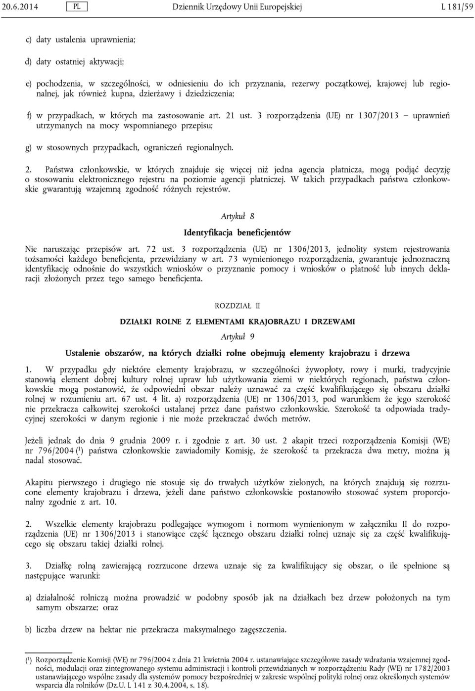 3 rozporządzenia (UE) nr 1307/2013 uprawnień utrzymanych na mocy wspomnianego przepisu; g) w stosownych przypadkach, ograniczeń regionalnych. 2.