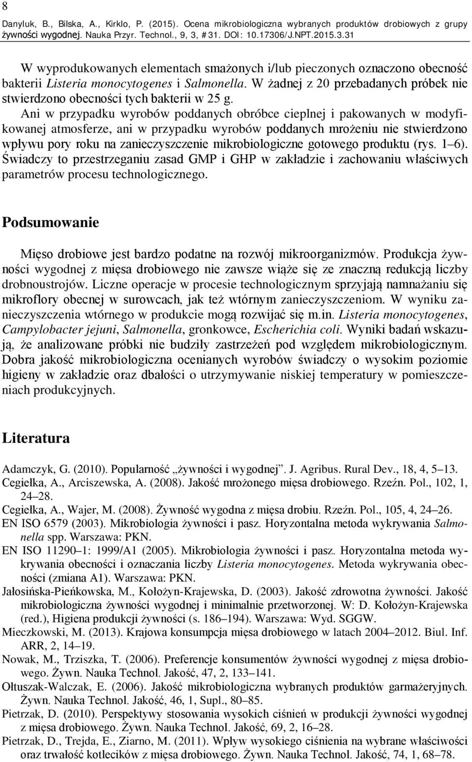 W żadnej z 20 przebadanych próbek nie stwierdzono obecności tych bakterii w 25 g.