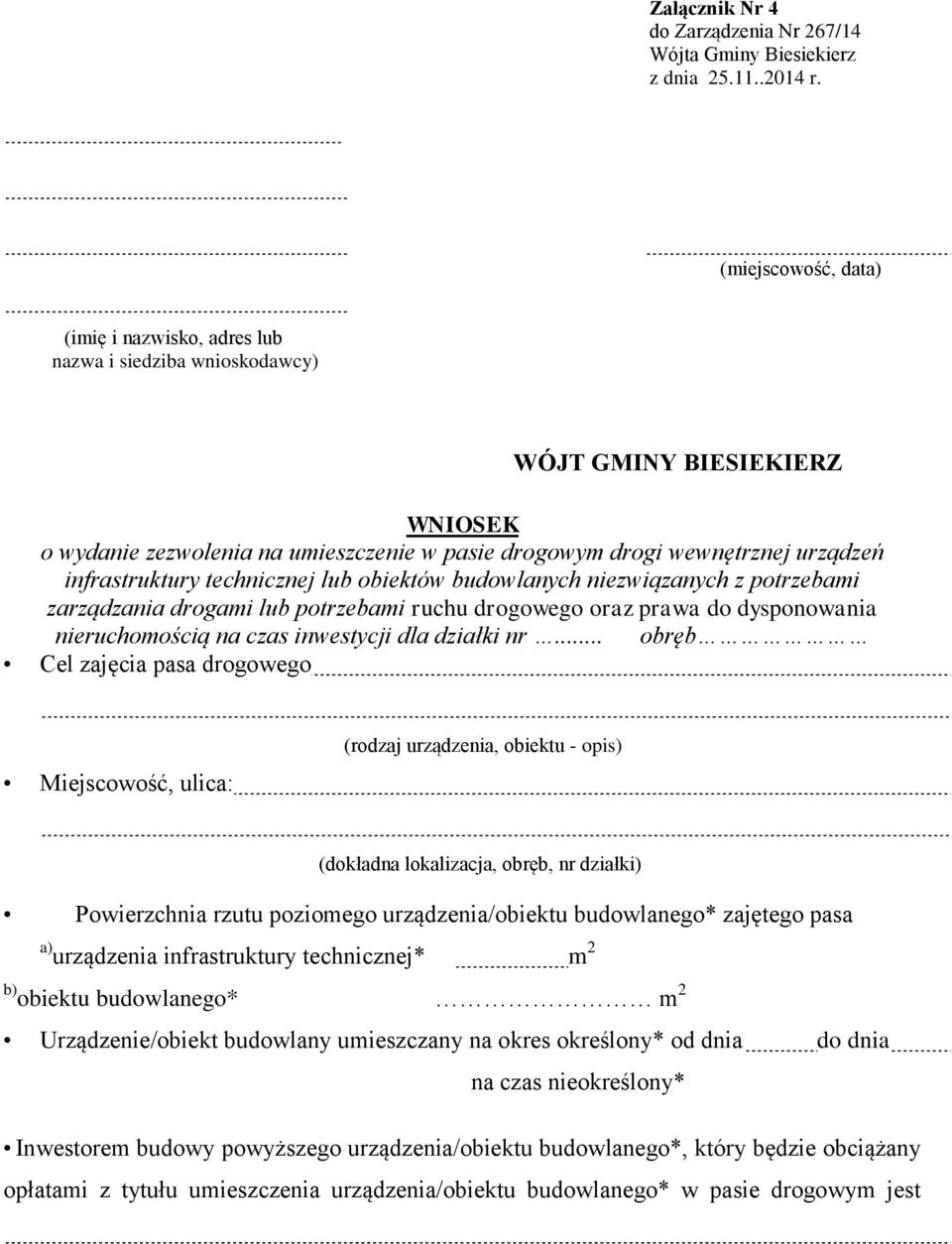 infrastruktury technicznej lub obiektów budowlanych niezwiązanych z potrzebami zarządzania drogami lub potrzebami ruchu drogowego oraz prawa do dysponowania nieruchomością na czas inwestycji dla