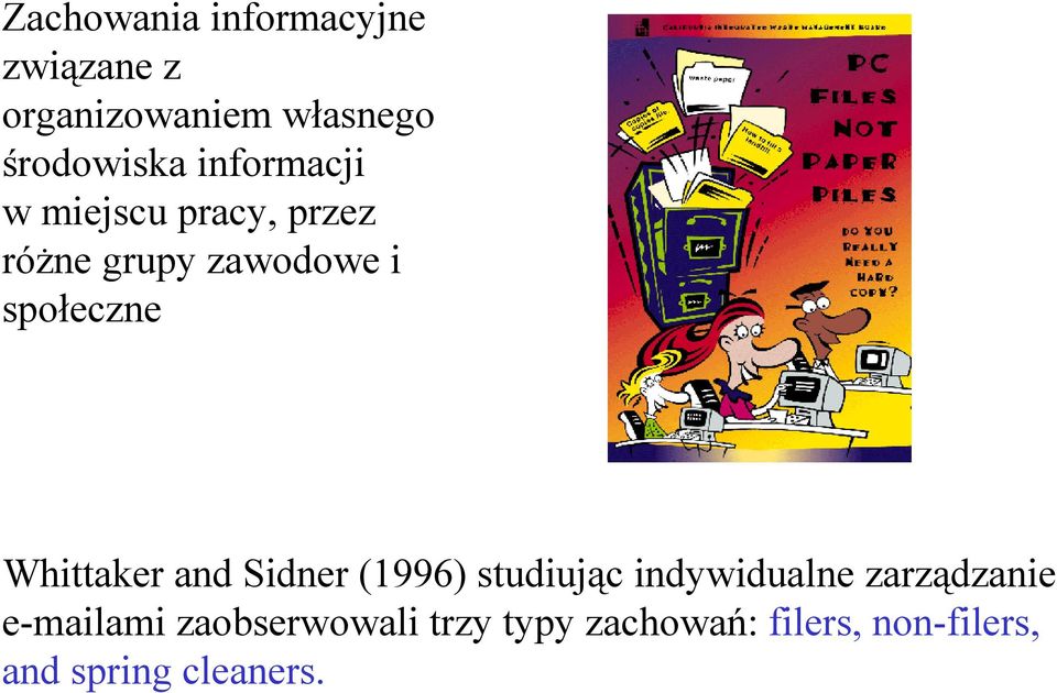 Whittaker and Sidner (1996) studiując indywidualne zarządzanie