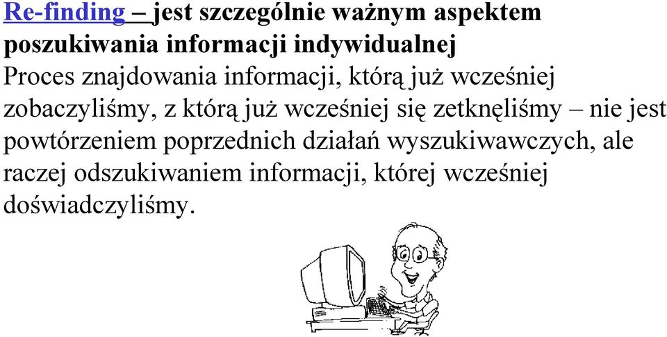 z którą już wcześniej się zetknęliśmy nie jest powtórzeniem poprzednich