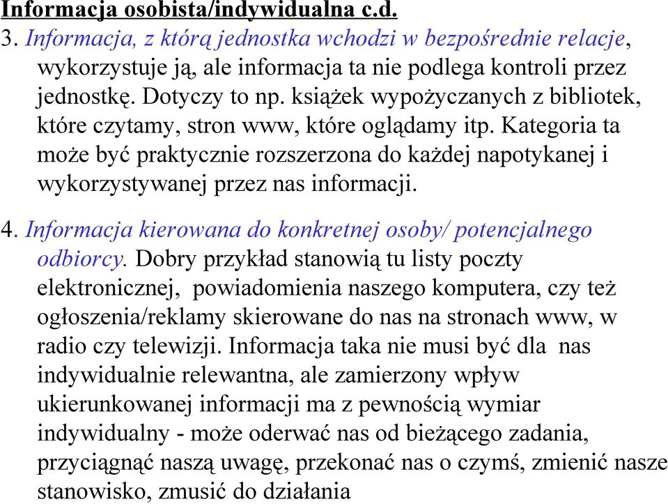 Informacja kierowana do konkretnej osoby/ potencjalnego odbiorcy.