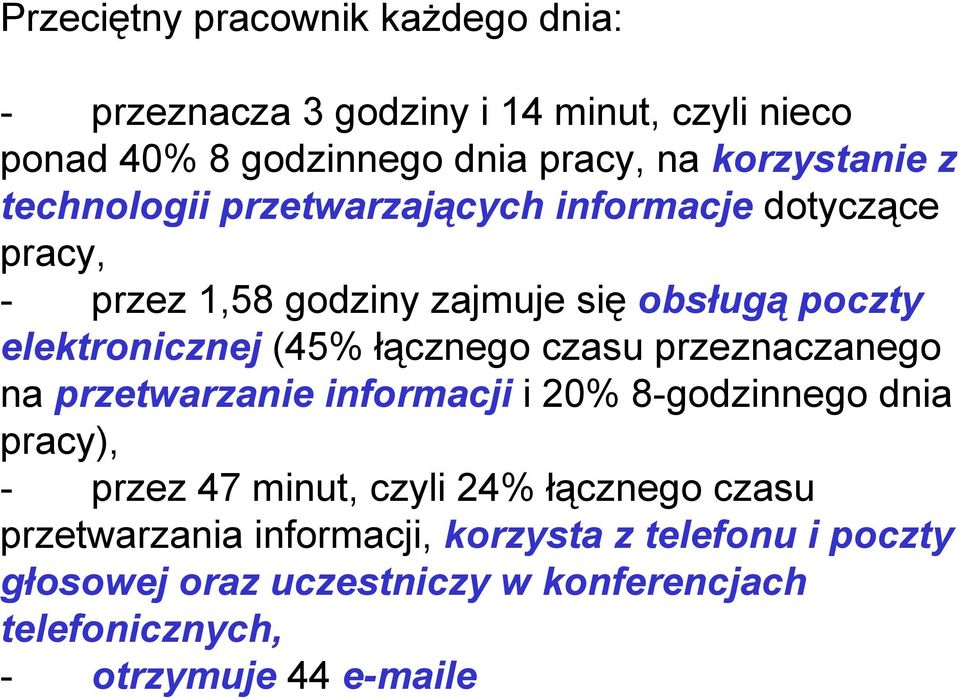 łącznego czasu przeznaczanego na przetwarzanie informacji i 20% 8-godzinnego dnia pracy), - przez 47 minut, czyli 24% łącznego