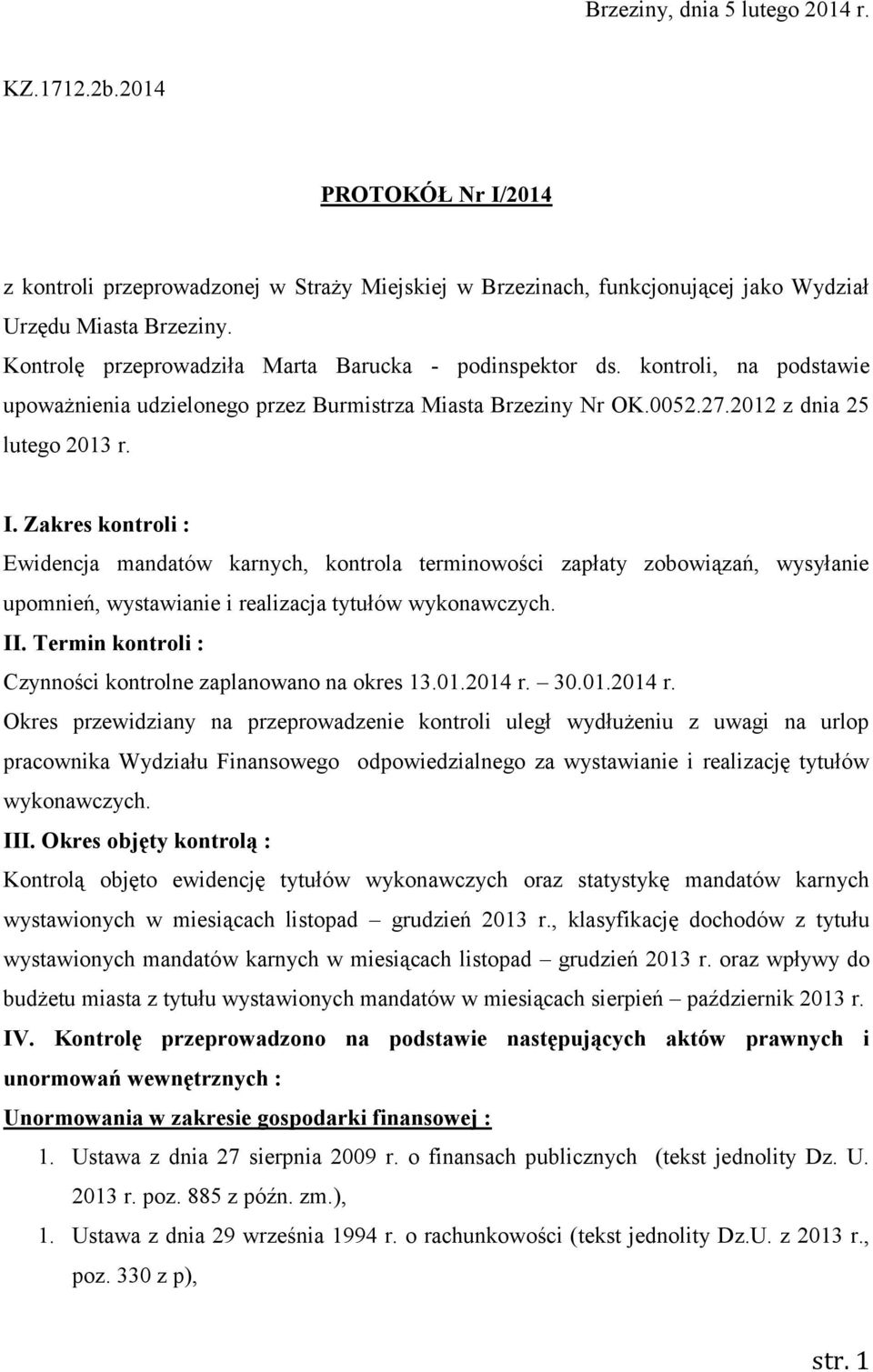 Zakres kontroli : Ewidencja mandatów karnych, kontrola terminowości zapłaty zobowiązań, wysyłanie upomnień, wystawianie i realizacja tytułów wykonawczych. II.