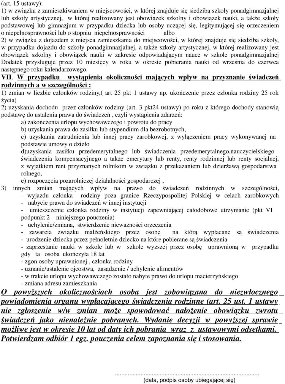 dojazdem z miejsca zamieszkania do miejscowości, w której znajduje się siedziba szkoły, w przypadku dojazdu do szkoły ponadgimnazjalnej, a takŝe szkoły artystycznej, w której realizowany jest