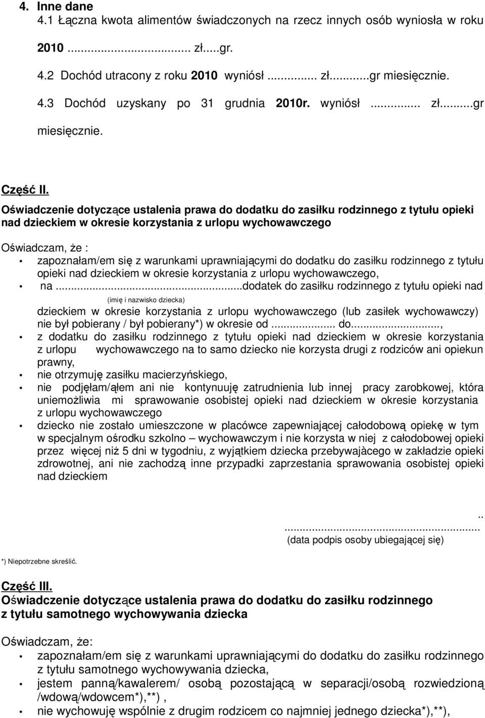 Oświadczenie dotyczące ustalenia prawa do dodatku do zasiłku rodzinnego z tytułu opieki nad dzieckiem w okresie korzystania z urlopu wychowawczego Oświadczam, Ŝe : zapoznałam/em się z warunkami