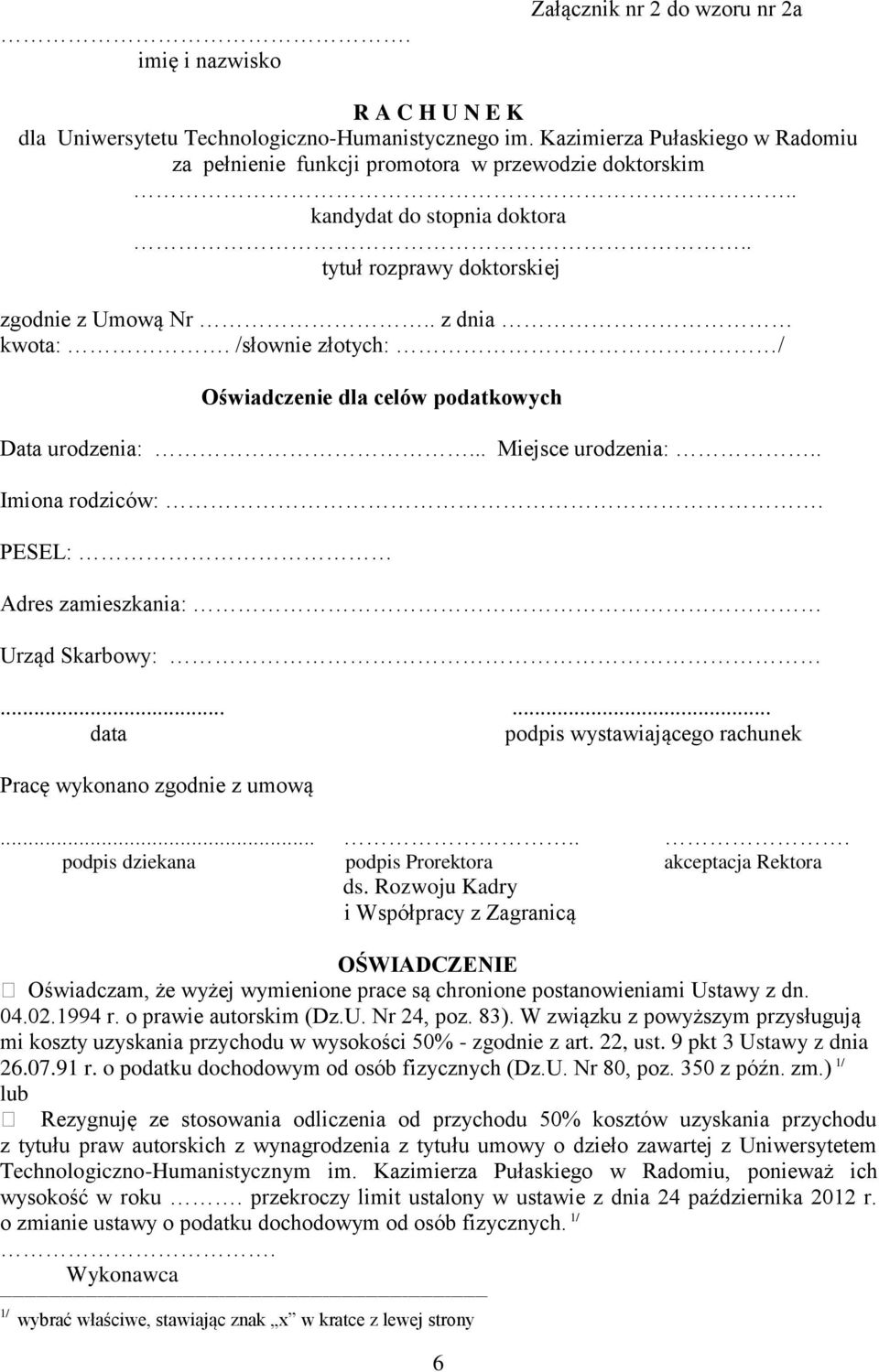 /słownie złotych: / Oświadczenie dla celów podatkowych Data urodzenia:... Miejsce urodzenia:.. Imiona rodziców:. PESEL: Adres zamieszkania: Urząd Skarbowy:.