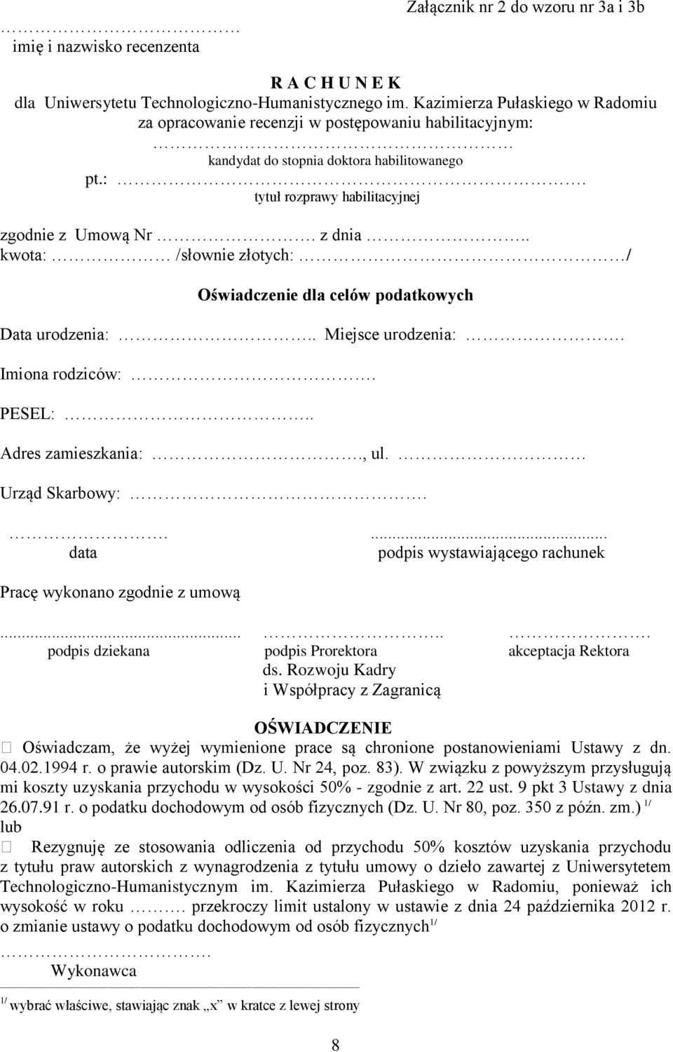 . kwota: /słownie złotych: / Oświadczenie dla celów podatkowych Data urodzenia:.. Miejsce urodzenia:. Imiona rodziców:. PESEL:.. Adres zamieszkania:., ul. Urząd Skarbowy:.