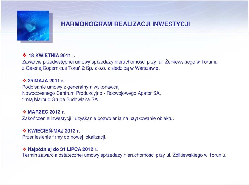 Podpisanie umowy z generalnym wykonawcą Nowoczesnego Centrum Produkcyjno - Rozwojowego Apator SA, firmą Marbud Grupa Budowlana SA. MARZEC 2012 r.