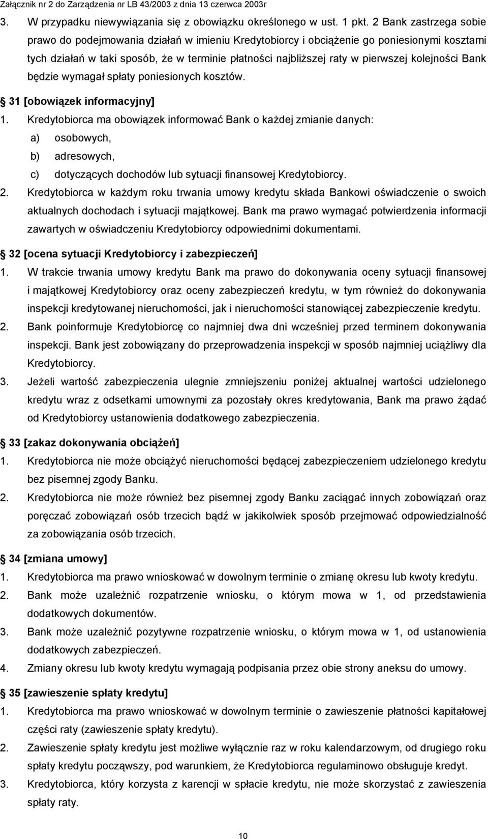 kolejności Bank będzie wymagał spłaty poniesionych kosztów. 31 [obowiązek informacyjny] 1.