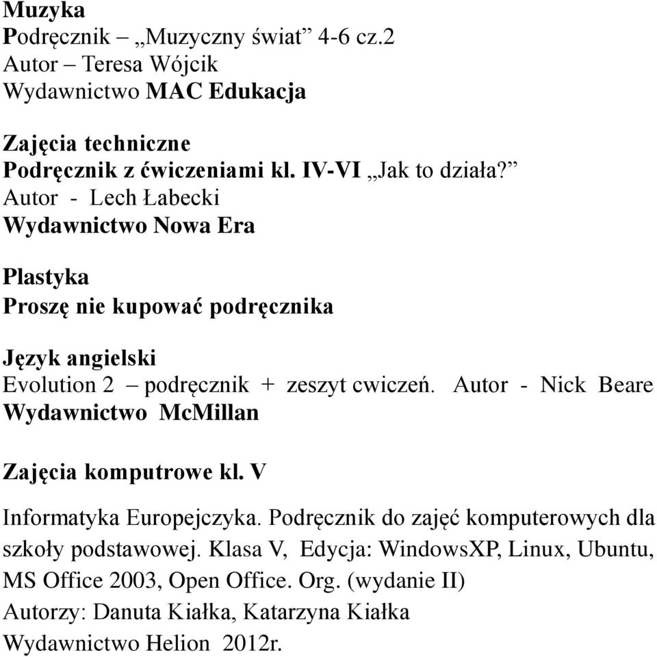 Autor - Nick Beare Wydawnictwo McMillan Zajęcia komputrowe kl. V Informatyka Europejczyka.