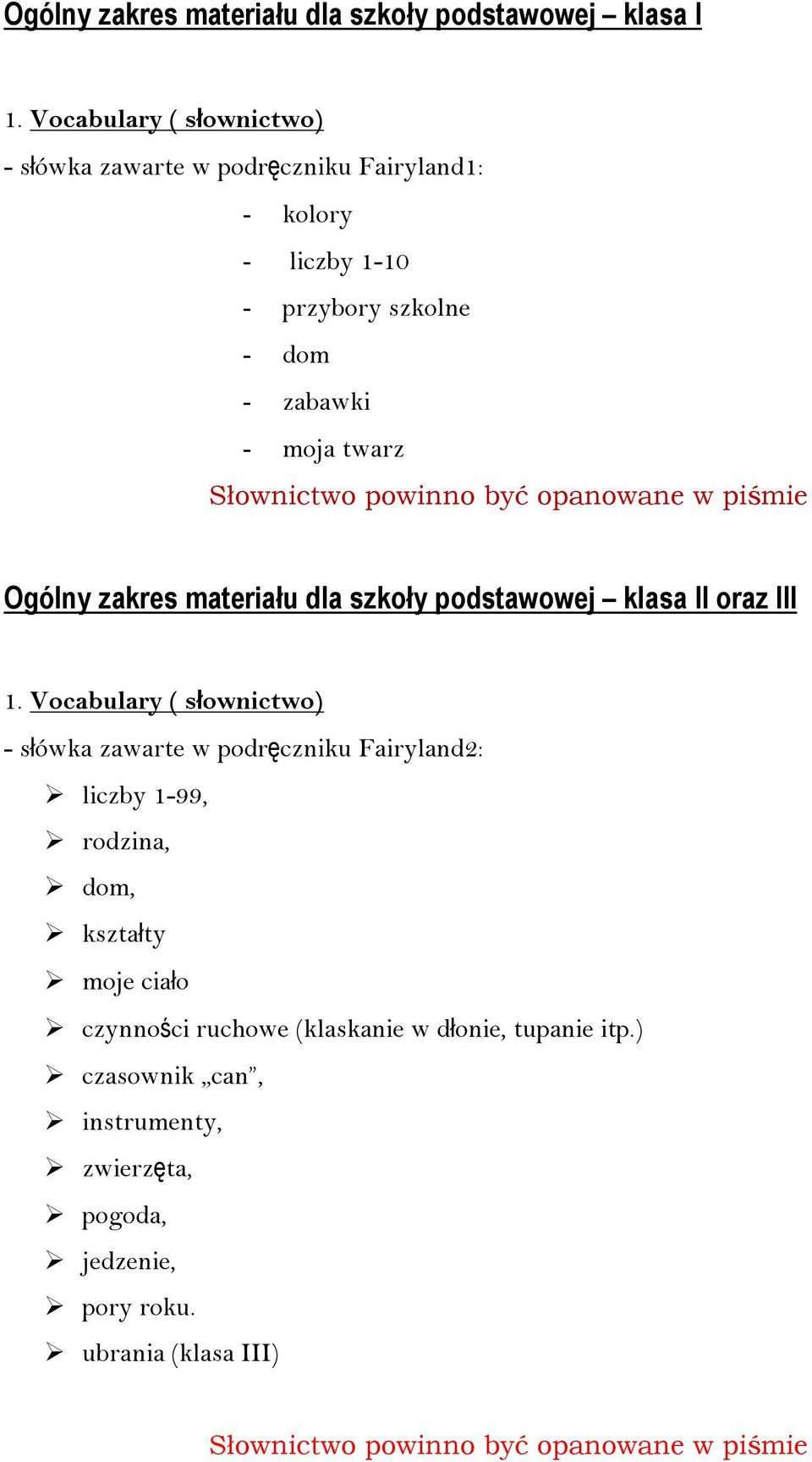 powinno być opanowane w piśmie Ogólny zakres materiału dla szkoły podstawowej klasa II oraz III 1.