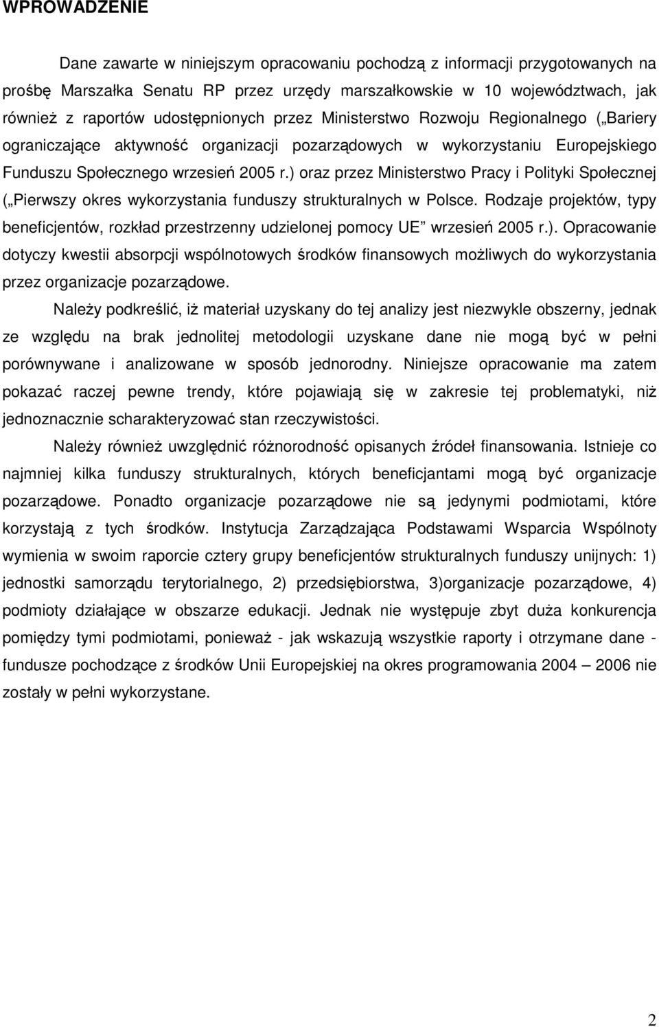 ) oraz przez Ministerstwo Pracy i Polityki Społecznej ( Pierwszy okres wykorzystania funduszy strukturalnych w Polsce.