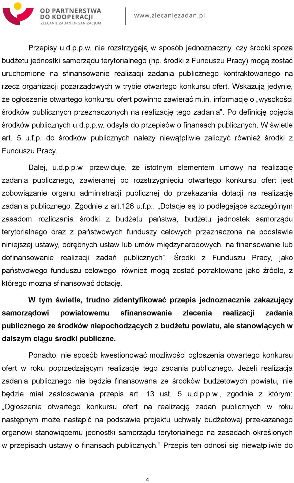 Wskazują jedynie, że ogłoszenie otwartego konkursu ofert powinno zawierać m.in. informację o wysokości środków publicznych przeznaczonych na realizację tego zadania.