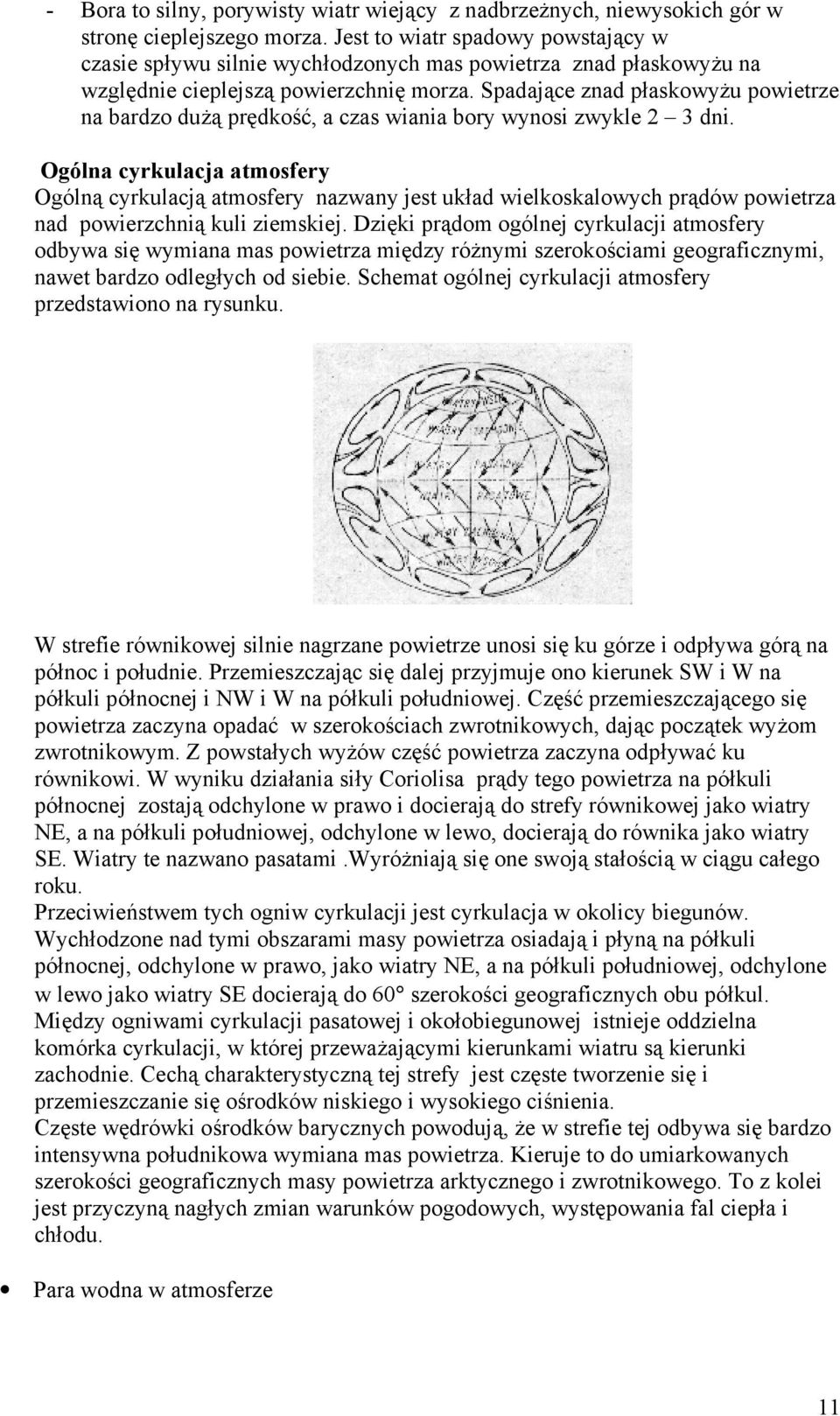 Spadające znad płaskowyżu powietrze na bardzo dużą prędkość, a czas wiania bory wynosi zwykle 2 3 dni.