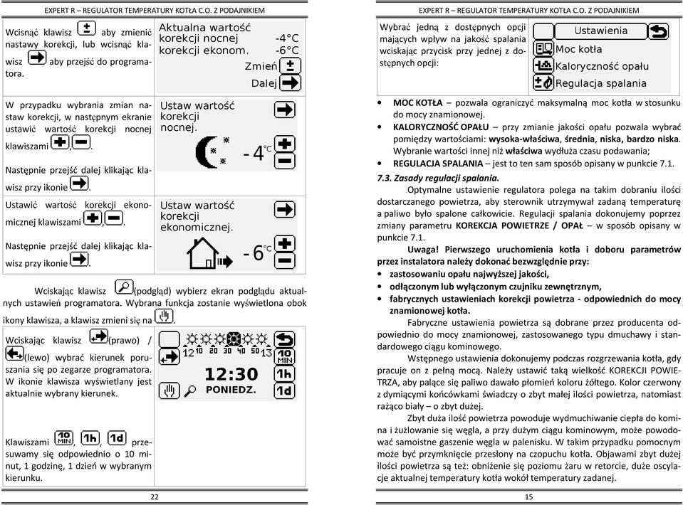 korekcji nocnej klawiszami,. Następnie przejść dalej klikając klawisz przy ikonie. Ustawić wartość korekcji ekonomicznej klawiszami,. Następnie przejść dalej klikając klawisz przy ikonie. Wciskając klawisz (podgląd) wybierz ekran podglądu aktualnych ustawień programatora.